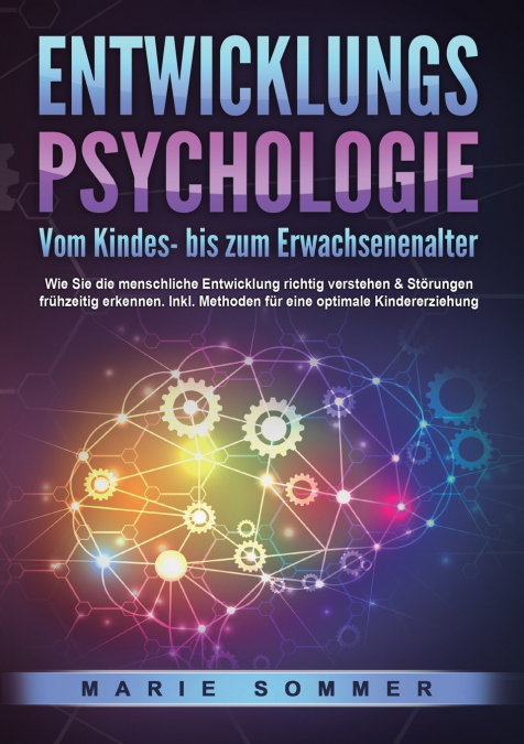 ENTWICKLUNGSPSYCHOLOGIE - Vom Kindes- bis zum Erwachsenenalter