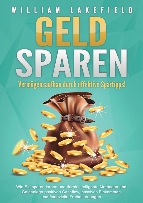 GELD SPAREN - Vermögensaufbau durch effektive Spartipps!