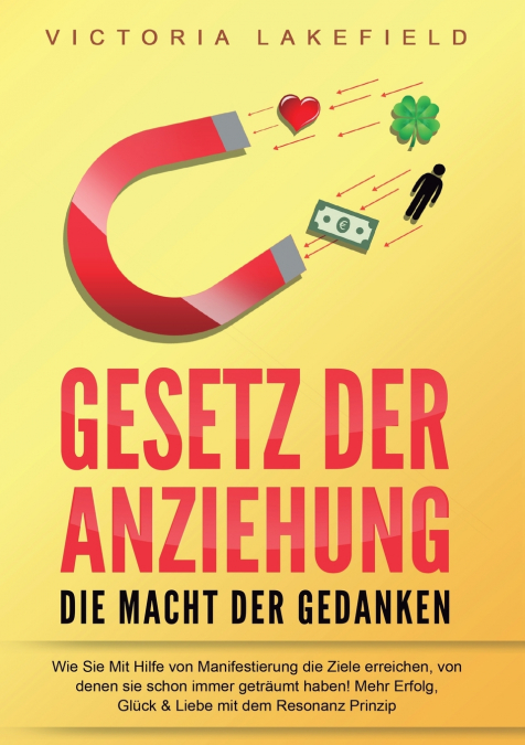 GESETZ DER ANZIEHUNG - Die Macht der Gedanken