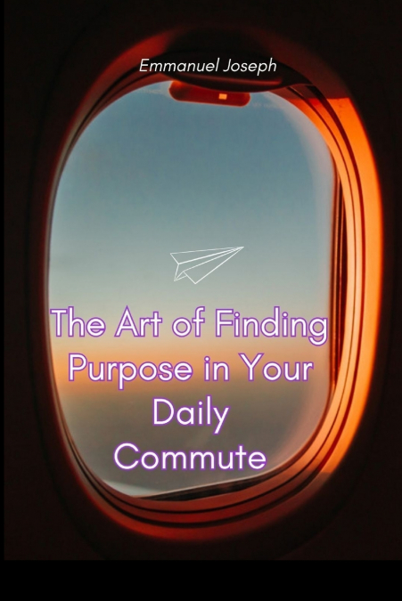 The Art of Finding Purpose in Your Daily Commute