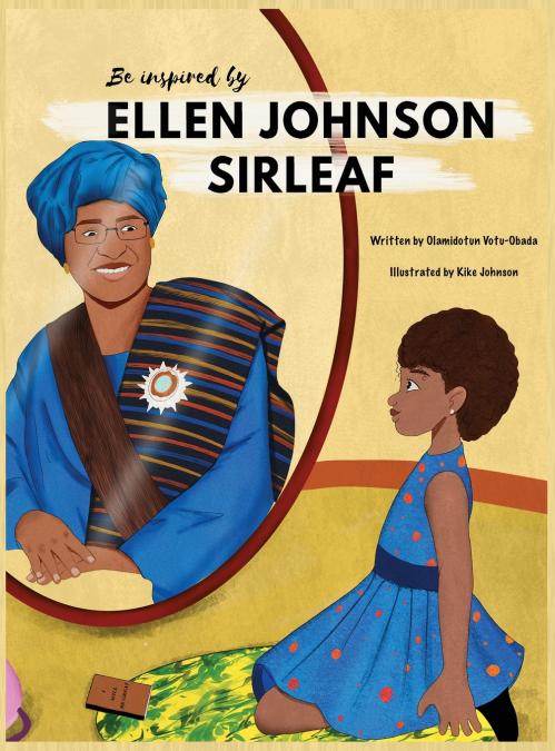 Be Inspired By Ellen Johnson Sirleaf