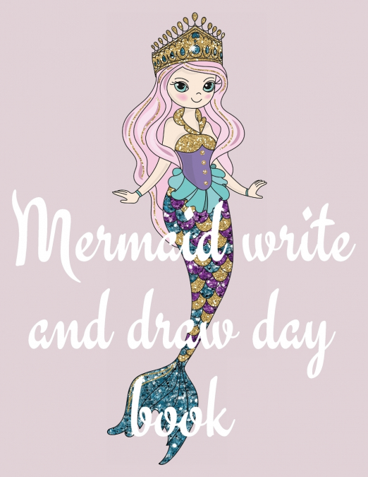 Mermaid write and draw day book