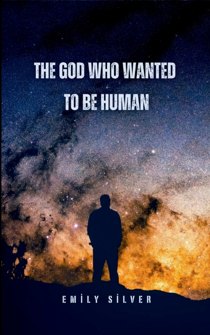 The God Who Wanted to Be Human