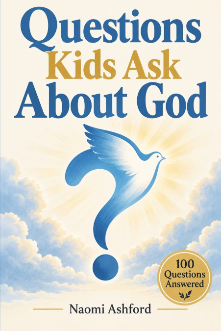 Questions Kids Ask About God