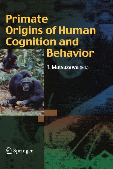 Primate Origins of Human Cognition and Behavior