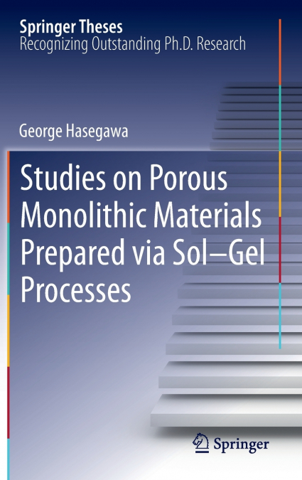 Studies on Porous Monolithic Materials Prepared via Sol-Gel Processes