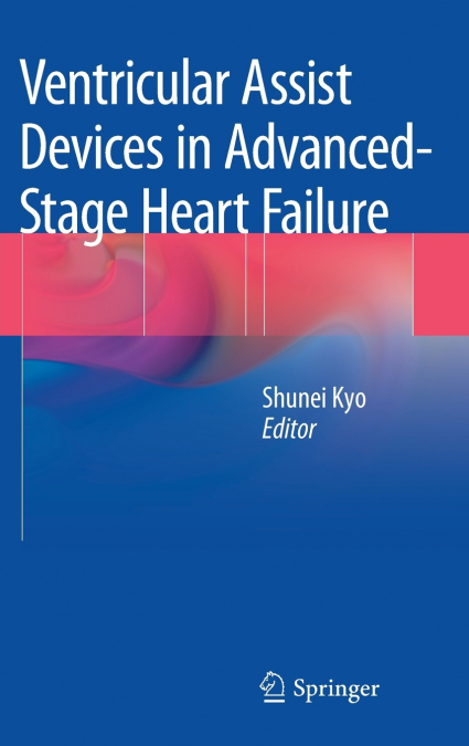 Ventricular Assist Devices in Advanced-Stage Heart Failure