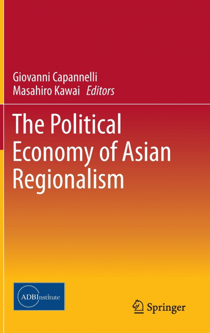 The Political Economy of Asian Regionalism
