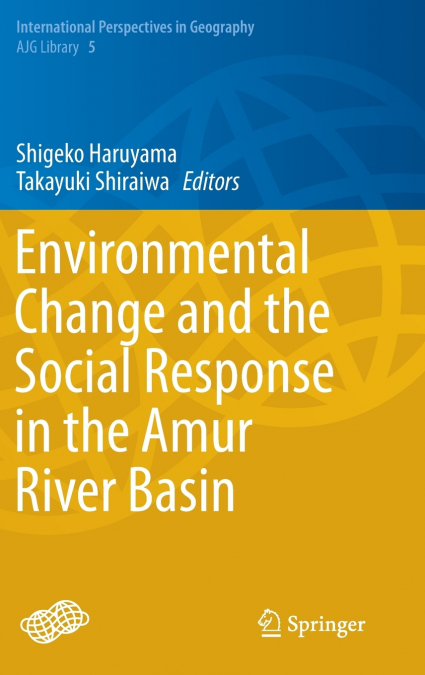 Environmental Change and the Social Response in the Amur River Basin