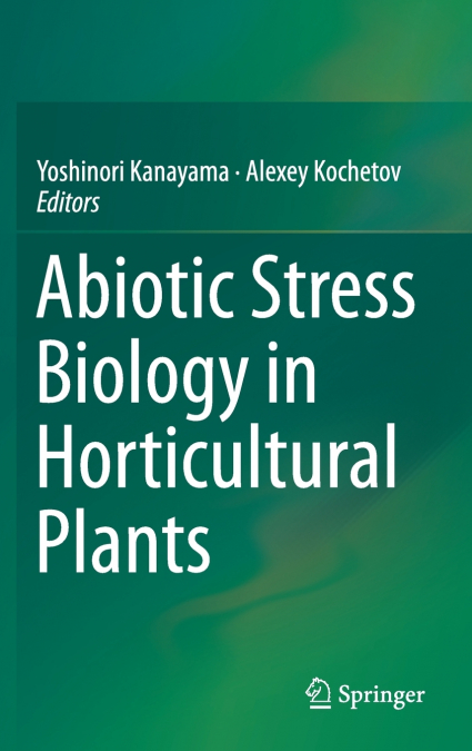 Abiotic Stress Biology in Horticultural Plants