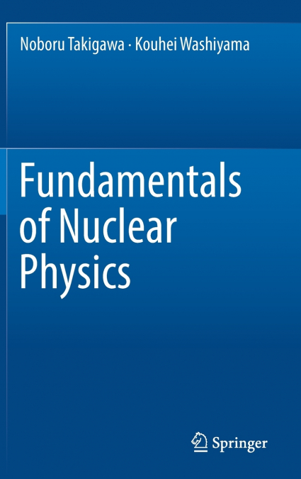 Fundamentals of Nuclear Physics