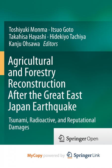 Agricultural and Forestry Reconstruction After the Great East Japan Earthquake