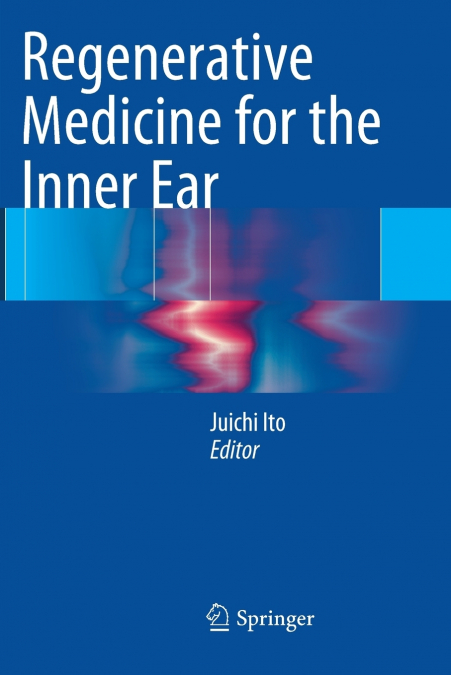 Regenerative Medicine for the Inner Ear