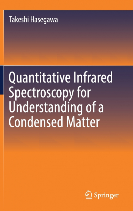 Quantitative Infrared Spectroscopy for Understanding of a Condensed Matter
