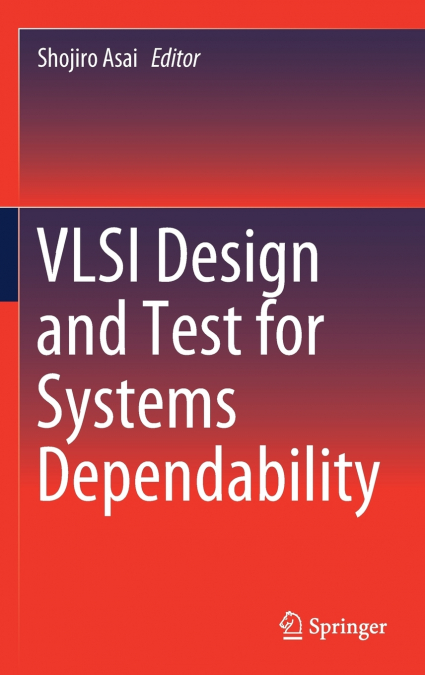 VLSI Design and Test for Systems Dependability