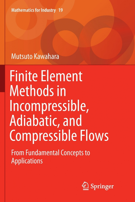 Finite Element Methods in Incompressible, Adiabatic, and Compressible Flows