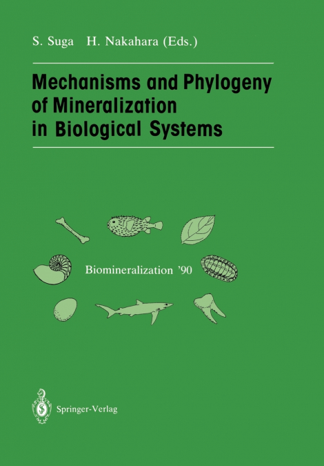 Mechanisms and Phylogeny of Mineralization in Biological Systems