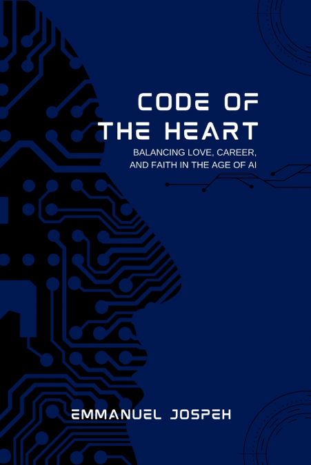 Code of the Heart, Balancing Love, Career, and Faith in the Age of AI