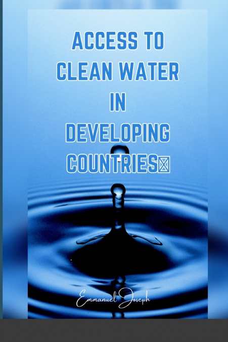 Access to Clean Water in Developing Countries