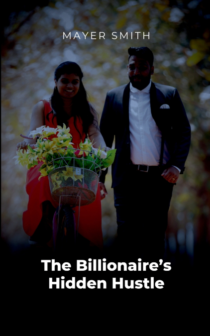 The Billionaire’s Hidden Hustle