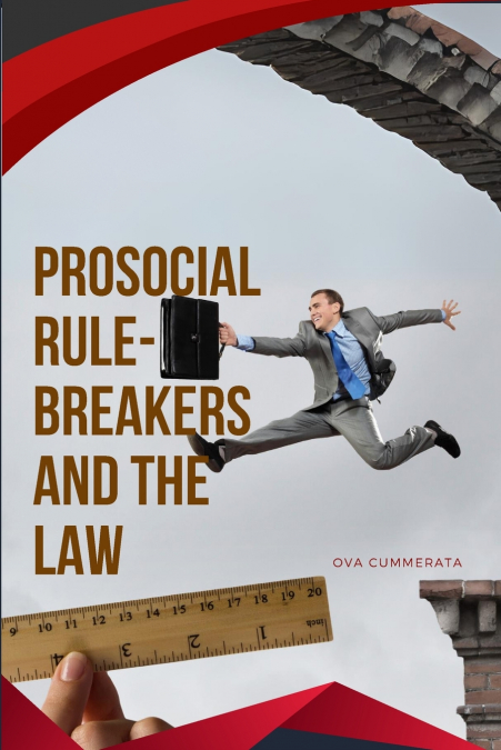 Prosocial Rule-Breakers and the Law