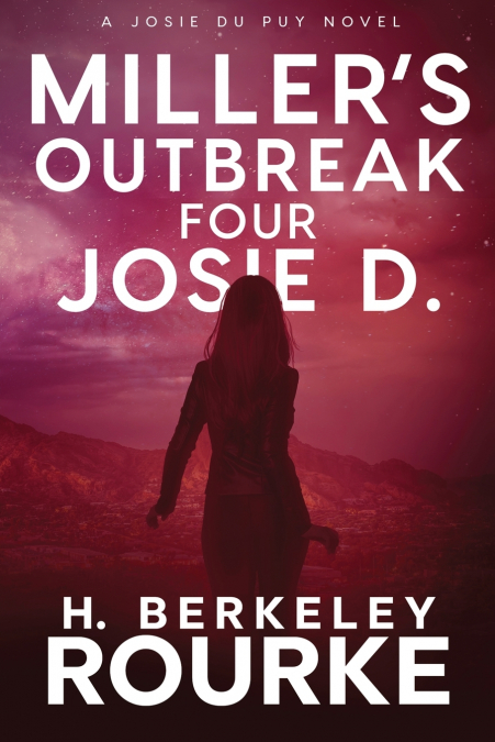 Miller’s Outbreak / Four Josie D