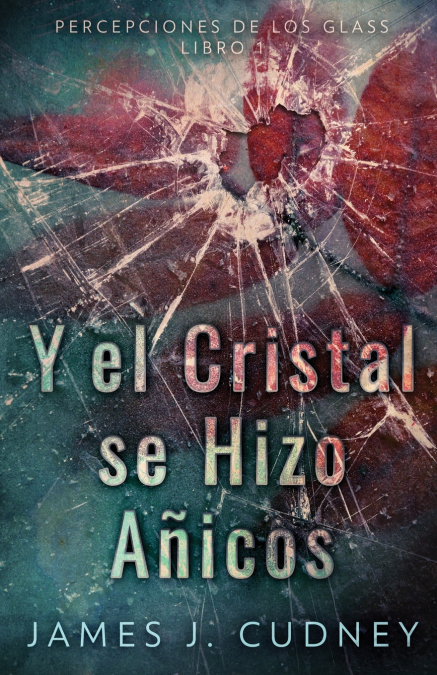 Y El Cristal Se Hizo Añicos