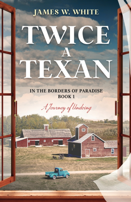 Twice a Texan - A Journey of Undoing