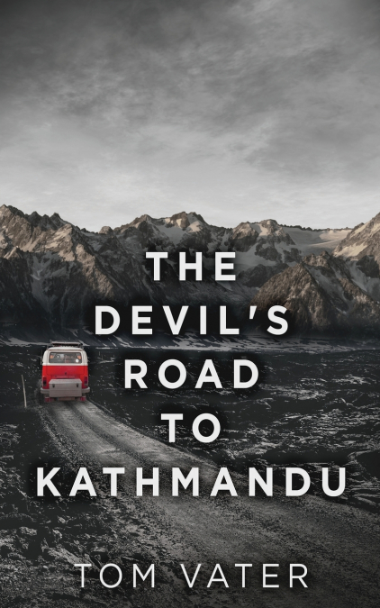The Devil’s Road To Kathmandu
