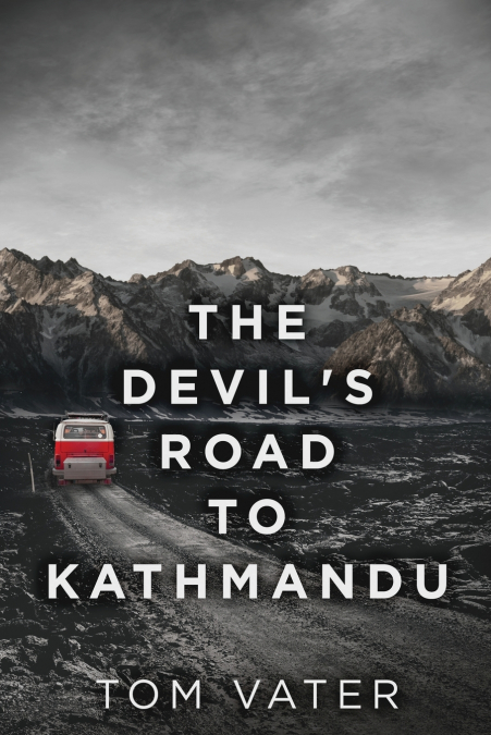 The Devil’s Road To Kathmandu