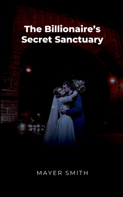 The Billionaire’s Secret Sanctuary