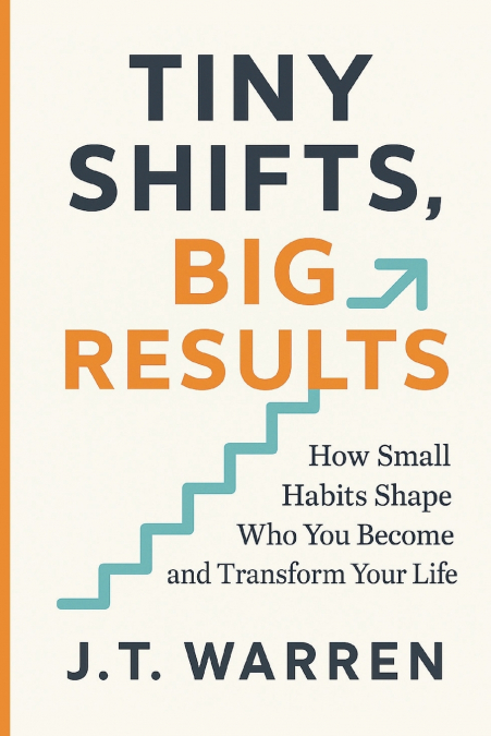 TINY SHIFTS, BIG RESULTS