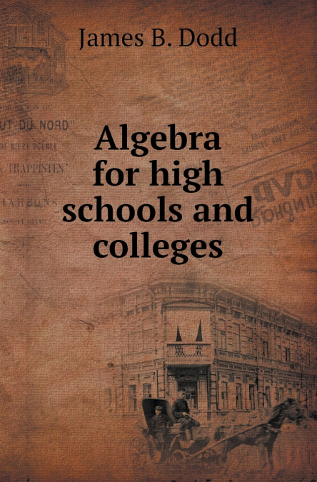 Algebra for High Schools and Colleges