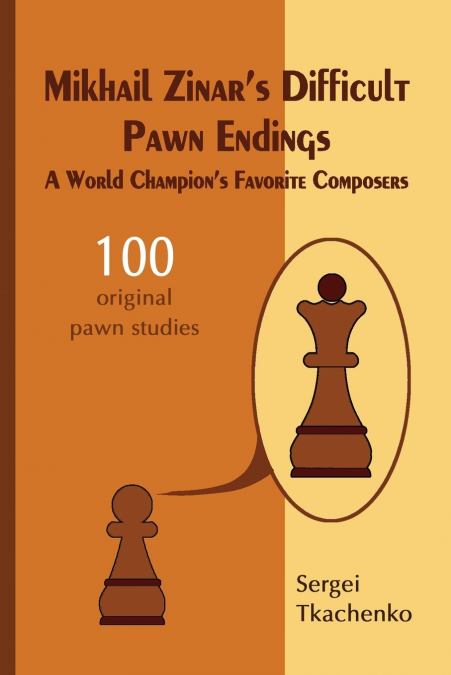 Mikhail Zinar’s Difficult Pawn Endings