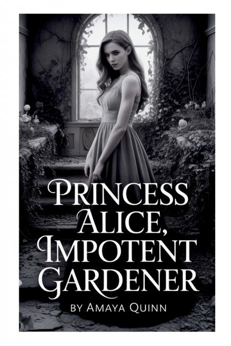 Princess Alice, Impotent Gardener