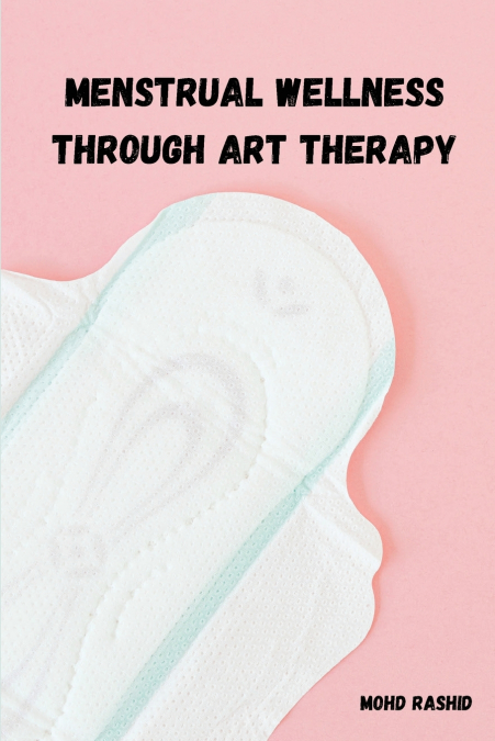 Menstrual Wellness Through Art Therapy