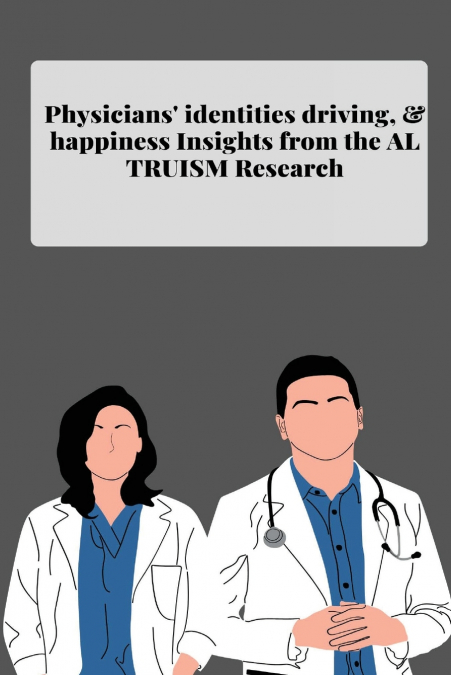 Physicians’ identities driving and happiness Insights from the altruism Research