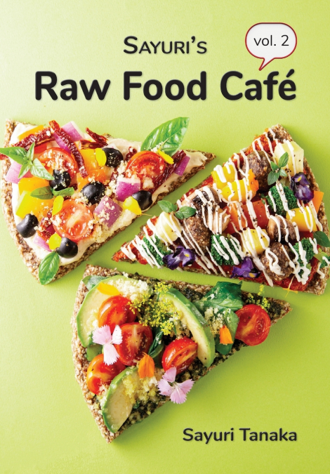 Sayuri’s Raw Food Café Vol. 2