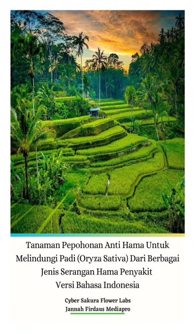 Tanaman Pepohonan Anti Hama Untuk Melindungi Padi (Oryza Sativa) Dari Berbagai Jenis Serangan Hama Penyakit Versi Bahasa Indonesia Hardcover Edition