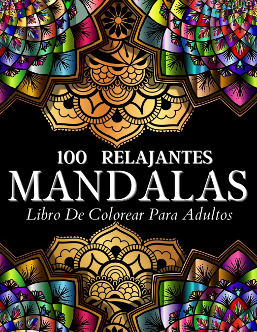 Libro De Colorear 100 Diseños Con Mandalas Relajantes