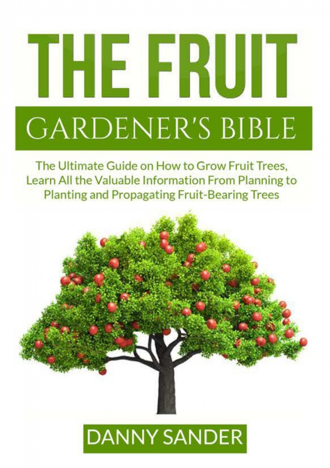 The Fruit Gardener’s Bible