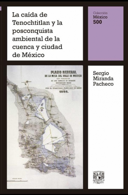 La caída de Tenochtitlan y la posconquista ambiental de la cuenca y ciudad de México