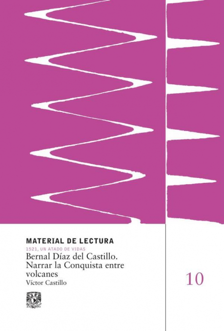 Bernal Díaz del Castillo. Narrar la Conquista entre volcanes. Material de Lectura