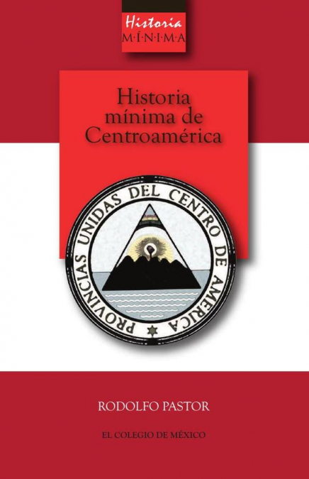 Historia mínima de Centroamérica