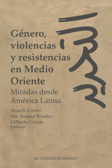 Género, violencias y resistencias en Medio Oriente.
