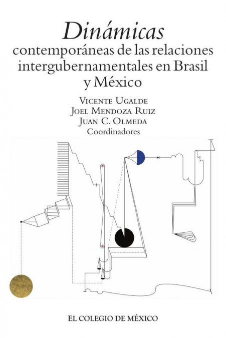 Dinámicas contemporáneas de las relaciones intergubernamentales en Brasil y México