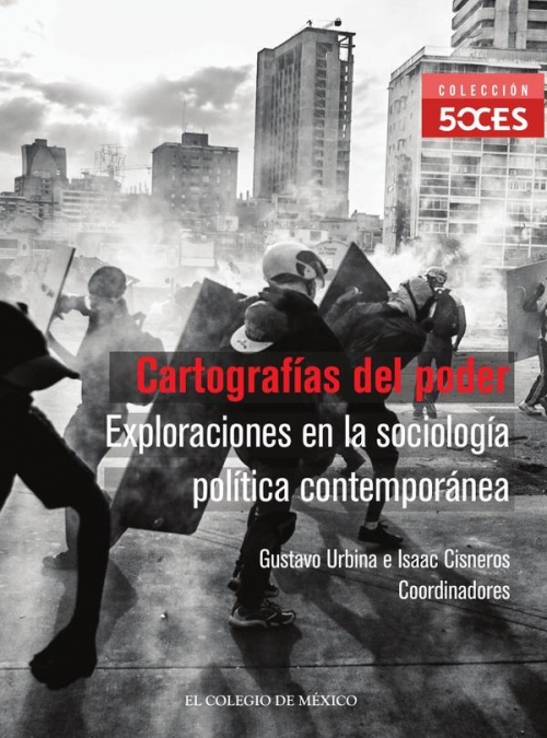 Cartografías del poder. Exploraciones en la sociología política contemporánea (Vol. I)