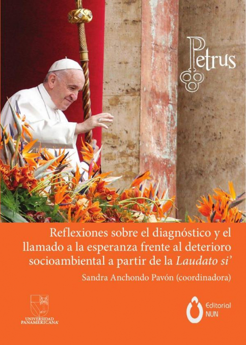 Reflexiones sobre el diagnóstico y el llamado a la esperanza frente al deterioro socioambiental a partir de Laudato Si’