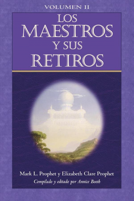 Los Maestros y sus Retiros Volumen II