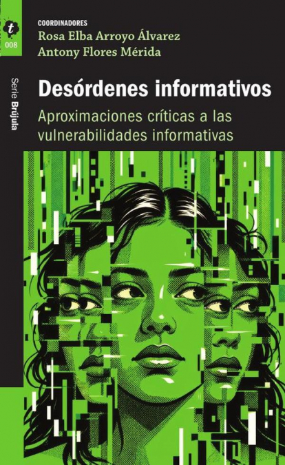 Desórdenes informativos Aproximaciones críticas a las vulnerabilidades informativas